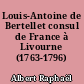 Louis-Antoine de Bertellet consul de France à Livourne (1763-1796)
