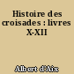 Histoire des croisades : livres X-XII