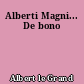 Alberti Magni... De bono