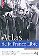 Atlas de la France libre : de Gaulle et la France libre, une aventure politique