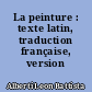 La peinture : texte latin, traduction française, version italienne