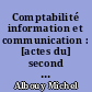 Comptabilité information et communication : [actes du] second Séminaire de recherche organisé à l'Université de Grenoble II [les 15, 16 et 17 janvier 1981] par l'Association française de comptabilité