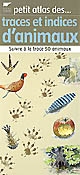 Petit atlas des traces et indices d'animaux : suivre à la trace 50 animaux
