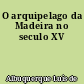 O arquipelago da Madeira no seculo XV