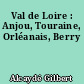 Val de Loire : Anjou, Touraine, Orléanais, Berry