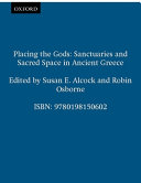 Placing the gods : sanctuaries and sacred places in ancient Greece