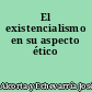 El existencialismo en su aspecto ético