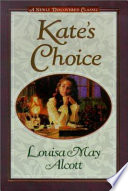 Kate's choice : What love can do : Gwen's adventure in the snow : three fire-side stories to warm the heart