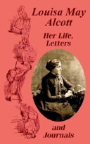Louisa May Alcott : her life, letters, and journals