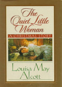 The quiet little woman : Tilly's Christmas : Rosa's tale : three enchanting Christmas stories