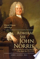 Admiral Sir John Norris and the British naval expeditions to the Baltic Sea 1715-1727