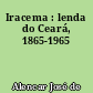 Iracema : lenda do Ceará, 1865-1965
