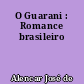 O Guarani : Romance brasileiro