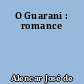 O Guarani : romance