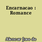 Encarnacao : Romance