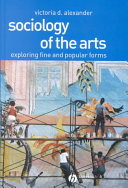 Sociology of the arts : exploring fine and popular forms