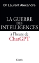 La guerre des intelligences : A l'heure de ChatGPT