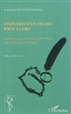 Itinéraires d'un esclave poète à Cuba : Juan Francisco Manzano, 1797-1854, entre littérature et histoire