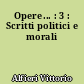 Opere... : 3 : Scritti politici e morali