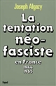 La tentation néo-fasciste en France : de 1944 à 1965