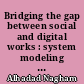 Bridging the gap between social and digital works : system modeling and trust evaluation)