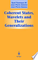 Coherent states : wavelets and their generalizations
