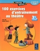 100 exercices d'entraînement au théâtre : à partir de 8 ans