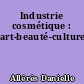 Industrie cosmétique : art-beauté-culture