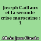 Joseph Caillaux et la seconde crise marocaine : 1