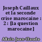 Joseph Caillaux et la seconde crise marocaine : 2 : [la question marocaine]