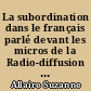 La subordination dans le français parlé devant les micros de la Radio-diffusion : étude d'un corpus