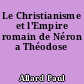 Le Christianisme et l'Empire romain de Néron a Théodose