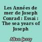 Les Années de mer de Joseph Conrad : Essai : The sea years of Joseph Conrad
