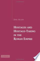 Hostages and hostage-taking in the Roman Empire