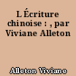L Écriture chinoise : , par Viviane Alleton