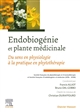Endobiogénie et plante médicinale : du sens en physiologie à la pratique en phytothérapie