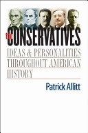 The conservatives : ideas and personalities throughout American history