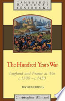The hundred years war : England and France at war c. 1300-1450