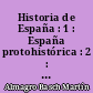 Historia de España : 1 : España protohistórica : 2 : La España de las invasiones célticas y el mundo de las colonizaciones