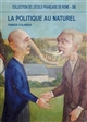 La politique au naturel : comportement des hommes politiques et représentations publiques en France et en Italie du XIXe au XXIe siècle