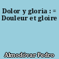 Dolor y gloria : = Douleur et gloire