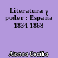Literatura y poder : España 1834-1868