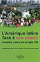 L'Amérique latine face à son avenir : América latina en el siglo XXI