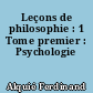 Leçons de philosophie : 1 Tome premier : Psychologie
