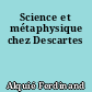 Science et métaphysique chez Descartes