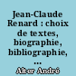 Jean-Claude Renard : choix de textes, biographie, bibliographie, portraits, fac-similés