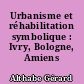Urbanisme et réhabilitation symbolique : Ivry, Bologne, Amiens