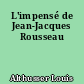 L'impensé de Jean-Jacques Rousseau
