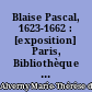 Blaise Pascal, 1623-1662 : [exposition] Paris, Bibliothèque nationale, 1962