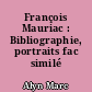 François Mauriac : Bibliographie, portraits fac similé